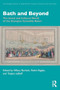 Bath and Beyond (The Social and Cultural World of the Georgian Assembly Room) by Hillary Burlock, Robin Eagles, Tatjana LeBoff, 9781032494463