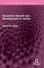 Economic Growth and Development in Jordan by Michael P. Mazur, 9781032408835