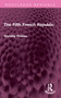 The Fifth French Republic by Dorothy Pickles, 9781032388120