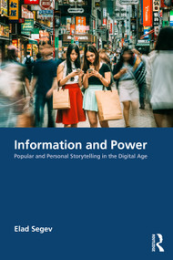 Information and Power (Popular and Personal Storytelling in the Digital Age) by Elad Segev, 9781032997209