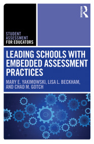 Leading Schools with Embedded Assessment Practices by Mary E. Yakimowski, Lisa L. Beckham, Chad M. Gotch, 9781032801568