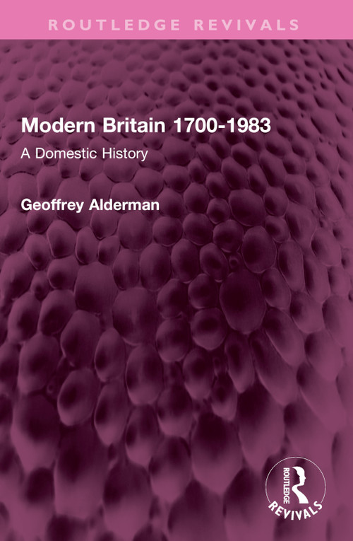 Modern Britain 1700-1983 (A Domestic History) - 9781032407500 by Geoffrey Alderman, 9781032407500