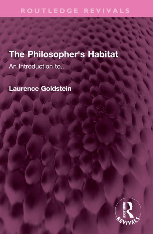 The Philosopher's Habitat (An Introduction to...) by Laurence Goldstein, 9781032388663