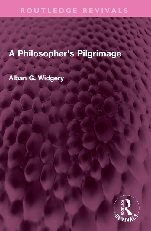 A Philosopher's Pilgrimage - 9781032407326 by Alban G. Widgery, 9781032407326