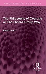 The Philosophy of Courage or The Oxford Group Way by Philip Leon, 9781032405575