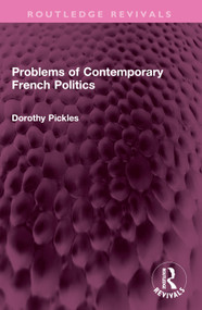 Problems of Contemporary French Politics by Dorothy Pickles, 9781032388311
