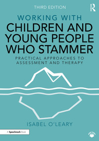 Working with Children and Young People Who Stammer (Practical Approaches to Assessment and Therapy) by Isabel O'Leary, 9781032112329