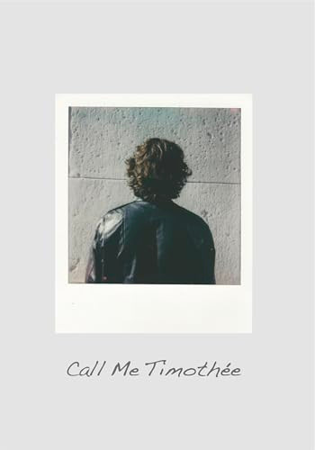 Call Me Timothée (The Timothée Chalamet Look-Alike Competition) by Jonathan Hollingsworth, 9781963814170