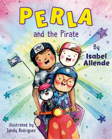 Perla and the Pirate by Isabel Allende, Sandy Rodríguez, 9780593623626