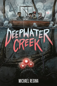 Deepwater Creek: A Graphic Novel by Michael Regina, Michael Regina, 9780593117378