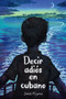 Decir adiós en cubano / How to Say Goodbye in Cuban (Spanish Edition) by Daniel Miyares, 9798890983282
