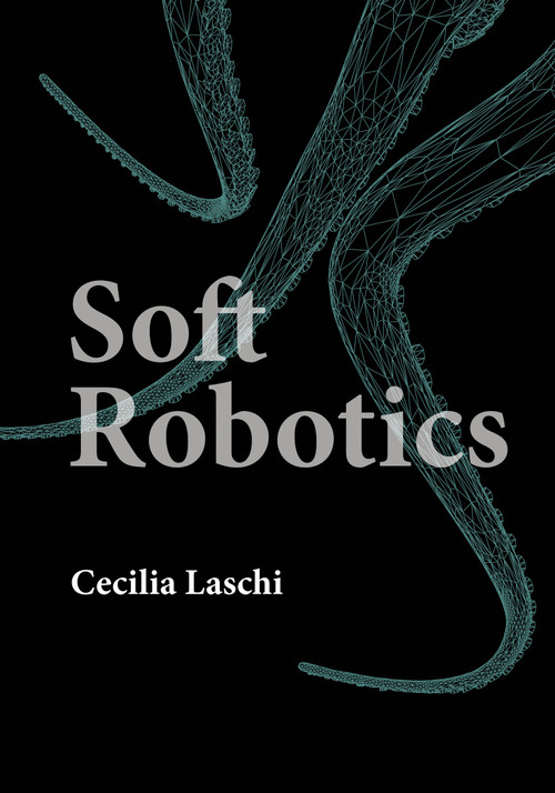 Soft Robotics by Cecilia Laschi, 9780262049740