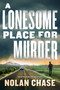 A Lonesome Place for Murder (An Ethan Brand Mystery) by Nolan Chase, 9798892423021