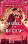 Gabriela and His Grace by Liana De la Rosa, 9780593440926