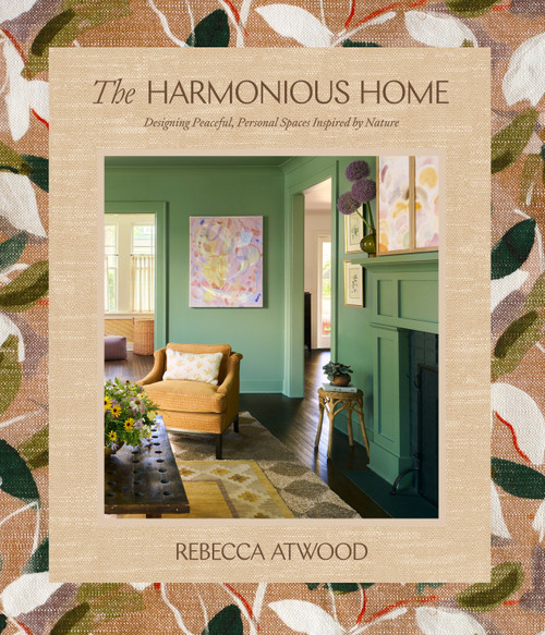 The Harmonious Home (Designing Peaceful, Personal Spaces Inspired by Nature) by Rebecca Atwood, 9780593582220