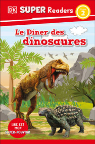 DK Super Readers Level 2 French Translation Dinosaur Dinners - Le Dîner des dinosaures by DK, 9780593968208