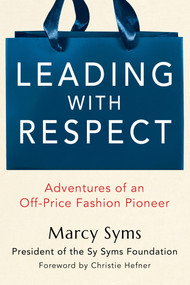 Leading with Respect (Adventures of an Off-Price Fashion Pioneer) by Marcy Syms, 9780806544816