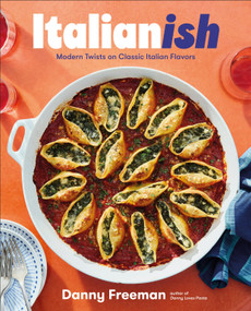 Italianish (Modern Twists on Classic Italian Flavors) by Danny Freeman, 9780593967621
