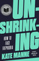 Unshrinking (How to Face Fatphobia) - 9780593593851 by Kate Manne, 9780593593851
