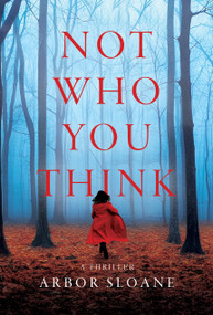 Not Who You Think (A Thriller) by Arbor Sloane, 9798892422772