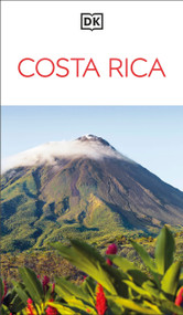 DK Costa Rica (Must-See Sights. Culture & History. Detailed Maps & Tours. Covers San José, La Fortuna, Monteverde, & more) by DK Travel, 9780241738504