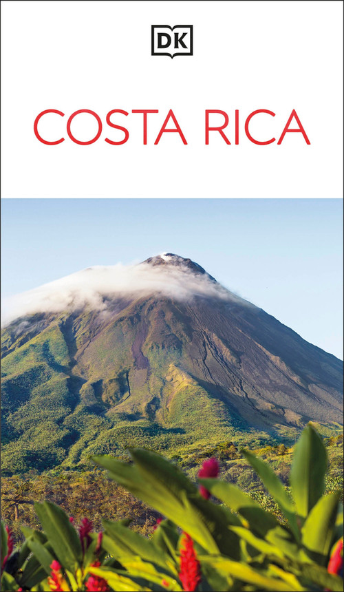 DK Costa Rica (Must-See Sights. Culture & History. Detailed Maps & Tours. Covers San José, La Fortuna, Monteverde, & more) by DK Travel, 9780241738504
