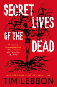 Secret Lives of the Dead by Tim Lebbon, 9781835413555