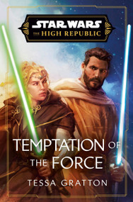 Star Wars: Temptation of the Force (The High Republic) - 9780593723111 by Tessa Gratton, 9780593723111
