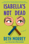 Isabella's Not Dead by Beth Morrey, 9780593540336