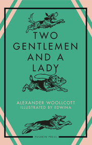 Two Gentlemen and a Lady by Alexander Woollcott, Edwina, 9781805332749