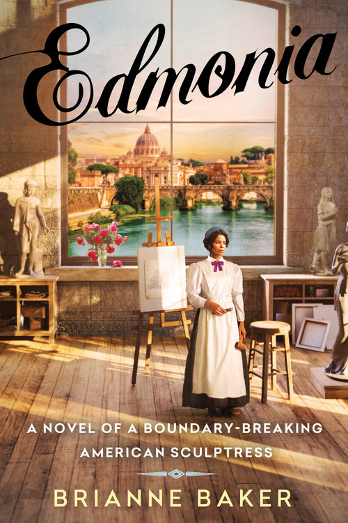 Edmonia (A Novel of a Boundary-Breaking American Sculptress) by Brianne Baker, 9781496754875