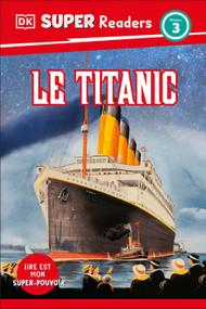 DK Super Readers Level 3 French Translation Titanic - Le Titanic - 9780593968239 by DK, 9780593968239