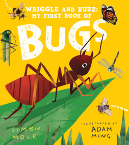 Wriggle and Buzz: My First Book of Bugs by Simon Mole, Adam Ming, 9781536238877