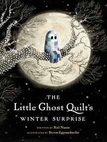 The Little Ghost Quilt's Winter Surprise by Riel Nason, Byron Eggenschwiler, 9781774885376