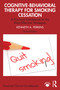 Cognitive-Behavioral Therapy for Smoking Cessation (A Practical Guidebook to the Most Effective Strategies) by Kenneth A. Perkins, 9781032764337