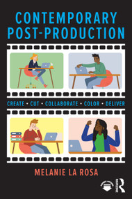 Contemporary Post-Production (Create, Cut, Collaborate, Color, Deliver) by Melanie La Rosa, 9781032640037