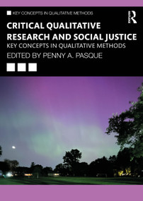 Critical Qualitative Research and Social Justice (Key Concepts in Qualitative Methods) by Penny A. Pasque, 9781032892184