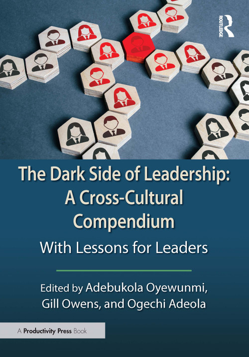 The Dark Side of Leadership: A Cross-Cultural Compendium (With Lessons for Leaders) by Adebukola Oyewunmi, Gill Owens, Ogechi Adeola, 9781032757001