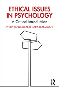 Ethical Issues in Psychology (A Critical Introduction) by Philip Banyard, Cara Flanagan, 9781032774015