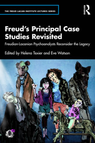 Freud's Principal Case Studies Revisited (Freudian-Lacanian Psychoanalysts Reconsider the Legacy) by Helena Texier, Eve Watson, 9781032663678