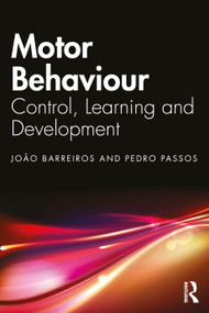 Motor Behavior (Control, Learning and Development) by João Barreiros, Pedro Passos, 9781032893679