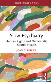 Slow Psychiatry (Human Rights and Democratic Mental Health) by João G Pereira, 9781032975702