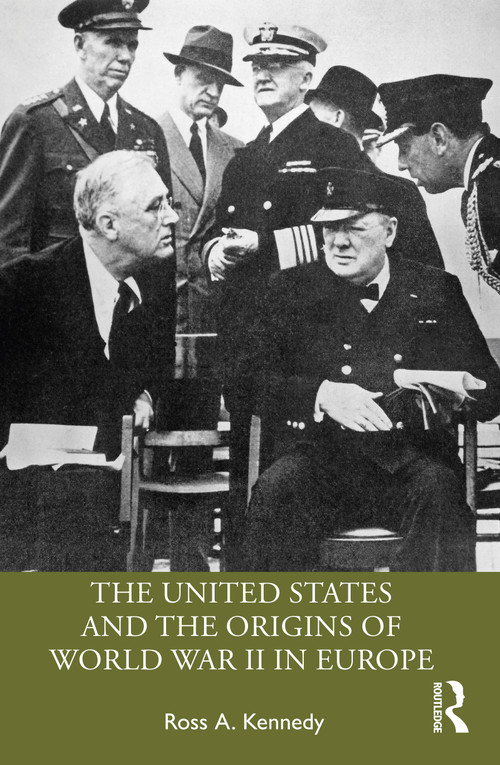 The United States and the Origins of World War II in Europe by Ross A. Kennedy, 9781032215150