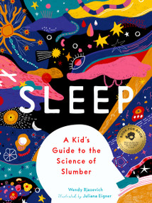 Sleep (A Kid's Guide to the Science of Slumber) by Wendy Bjazevich, Juliana Eigner, 9781638191728