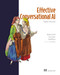 Effective Conversational AI (Chatbots that work) by Andrew Freed, Eniko Rozsa, Cari Jacobs, 9781633436404