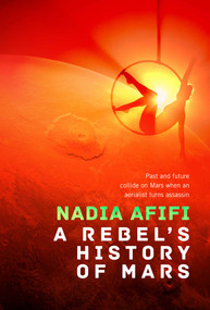 A Rebel's History of Mars by Nadia Afifi, 9781787589452
