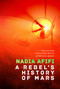 A Rebel's History of Mars by Nadia Afifi, 9781787589452