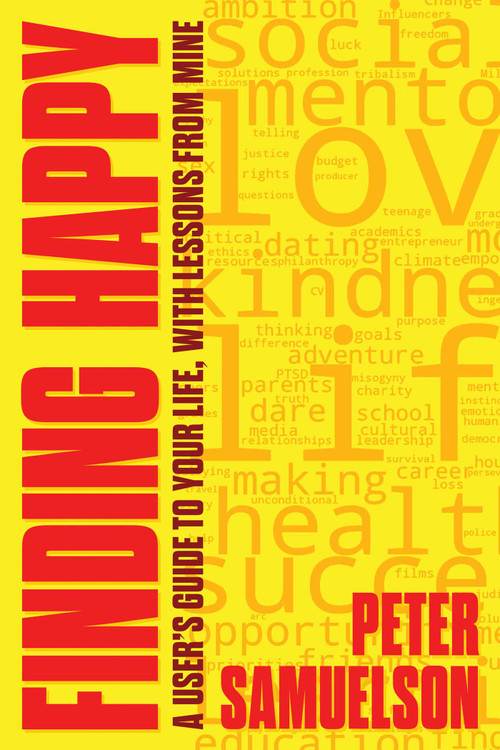 Finding Happy (A User's Guide to Your Life, with Lessons from Mine) by Peter Samuelson, 9798888458716