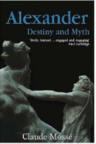 Alexander (Destiny and Myth) by Claude Mossé, 9780748617654