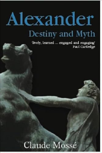 Alexander (Destiny and Myth) by Claude Mossé, 9780748617654